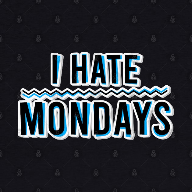 I Hate Mondays by BrightLightArts